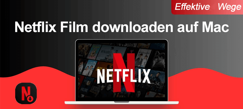 Netflix Filme downloaden auf Mac