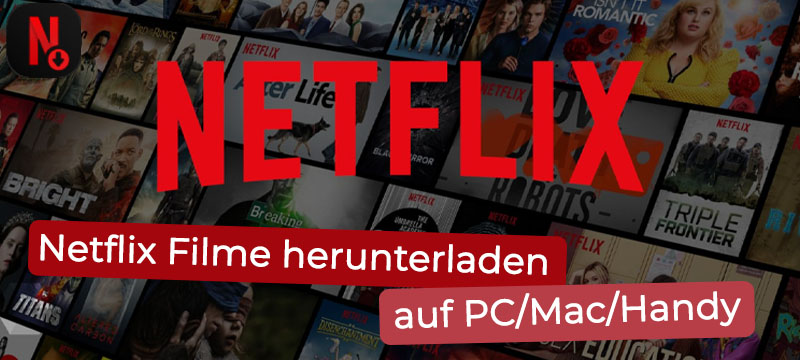 Netflix Filme herunterladen auf PC/Mac/Handy